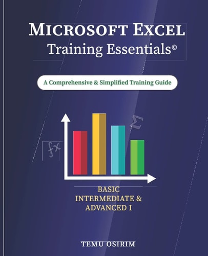 Microsoft Excel Training Essentials A Comprehensive and Simplified Training Guide