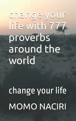 Change Your Life with 777 Proverbs Around the World Change Your Life
