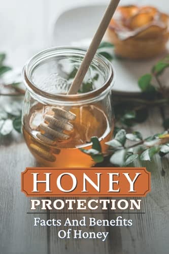 Honey Protection Facts And Benefits Of Honey: Honey Benefits