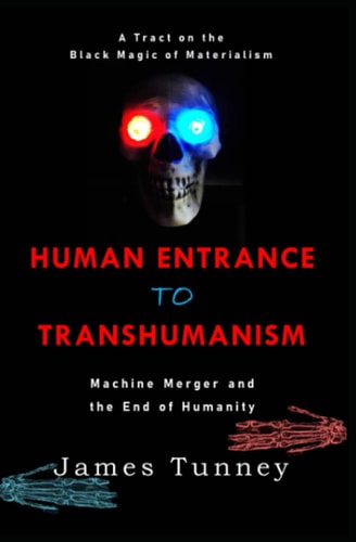 Human Entrance to Transhumanism Machine Merger and the End of Humanity