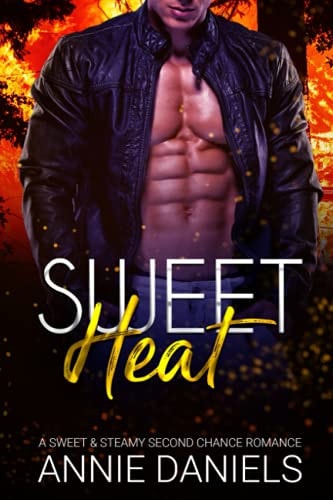 Sweet Heat A Sweet and Steamy Second Chance Romance