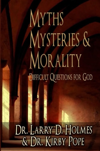 Myths, Mysteries & Morality Difficult Questions for God