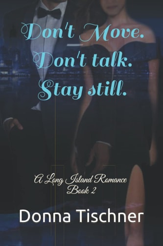 Don't Move. Don't Talk. Stay Still. A Long Island Romance