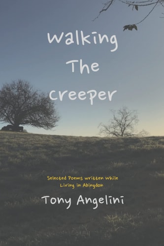 Walking The Creeper Selected Poems Written While Living In Abingdon