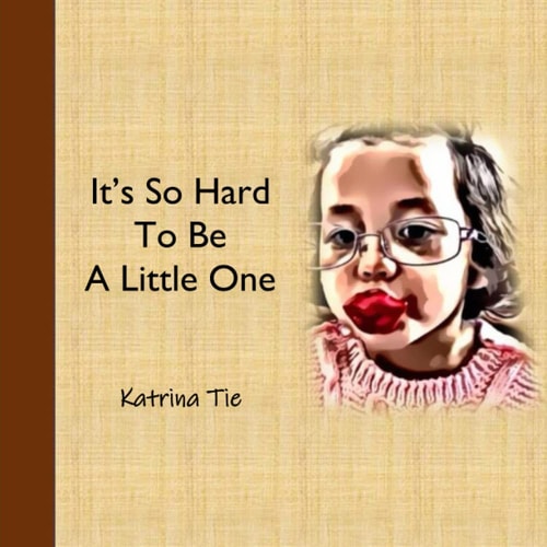 It's So Hard To Be A Little One