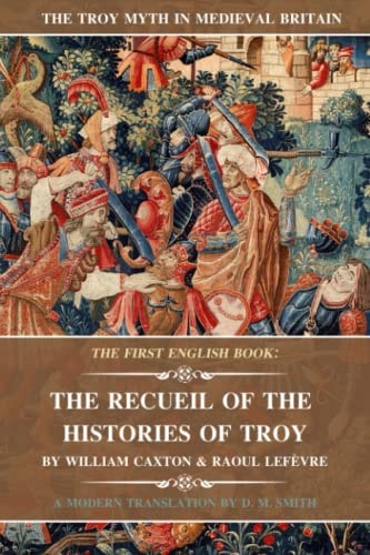 The Recueil of the Histories of Troy The First English Book