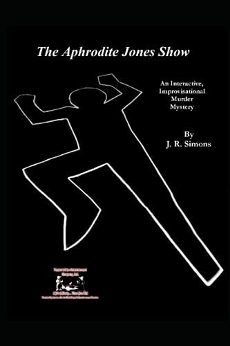 The Aphrodite Jones Show An Interactive Improvisational Murder Mystery