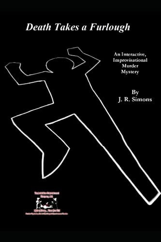 Death Takes A Furlough An Interactive Improvisational Murder Mystery