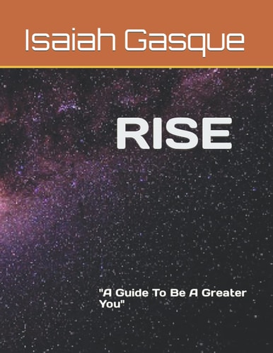 Rise A Guide To Be A Greater You