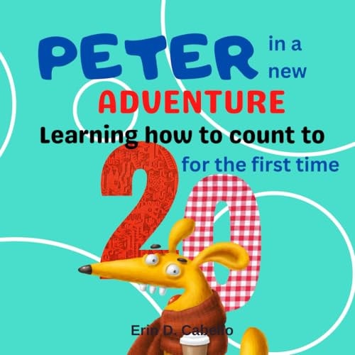 Peter in a New Adventure Learning how to Count to 20 for the First Time