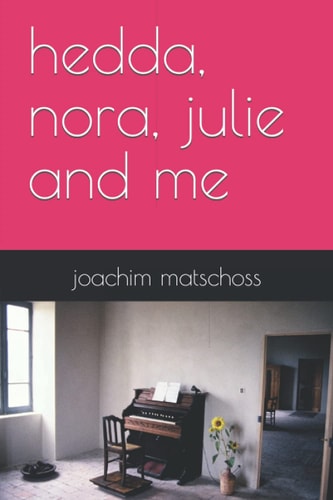 Hedda, Nora, Julie and Me