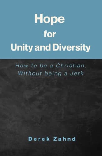 Hope for Unity and Diversity How to be a Christian, Without Being a Jerk