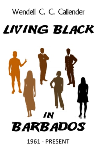 Living Black in Barbados 1961 - Present