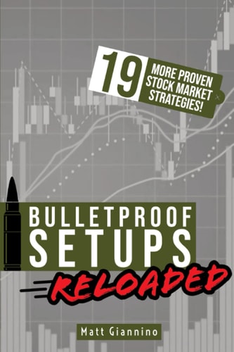 Bulletproof Setups Reloaded 19 Proven Stock Market Trading Strategies