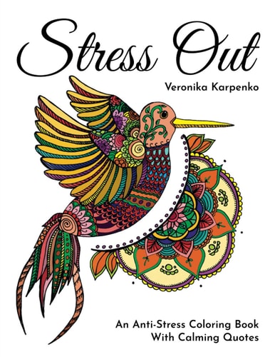 Stress Out An Anti-Stress Coloring Book With Calming Quotes