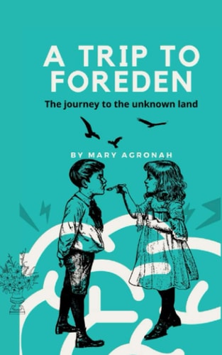 A Trip to Foreden The Journey to the Unknown Land