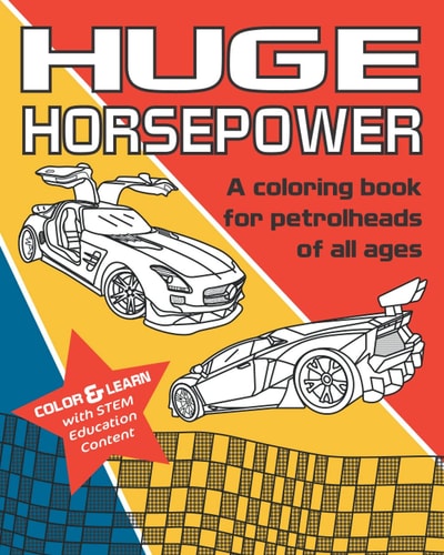 HUGE Horsepower A Coloring Book for Petrolheads of All Ages