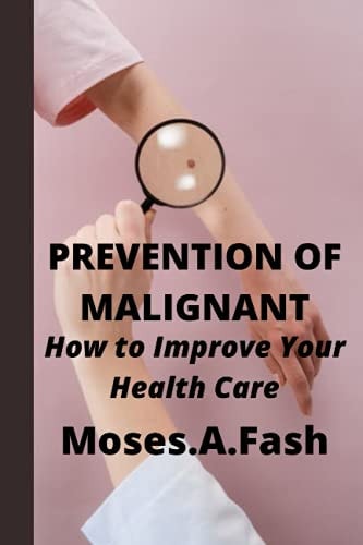 Prevention of Malignant How to Improve Your Health Care
