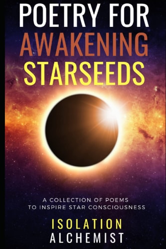 Poetry for Awakening Starseeds A Collection of Poems to Inspire Star Consciousness