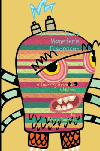 How to Make Monsters Disappear A Learning Book for Children.