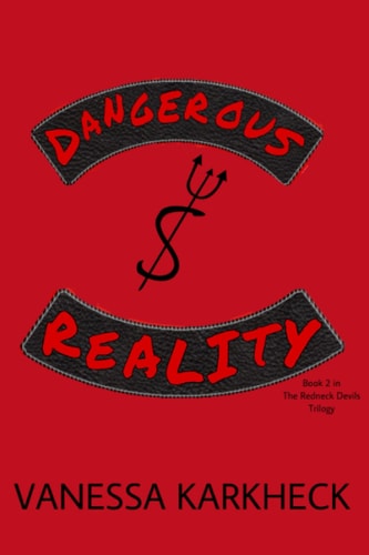 Dangerous Reality Book 2 in The Redneck Devils Trilogy