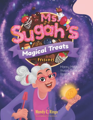 Ms. Sugah's Magical Treats Present Money Moves: Invest, Save and Spend!
