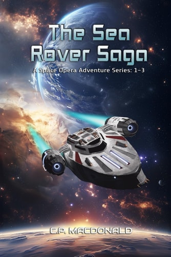The Sea Rover Saga A Space Opera Adventure Series Books 1 - 3