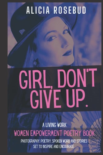 Girl, Don't Give Up A Women Empowerment Poetry Book