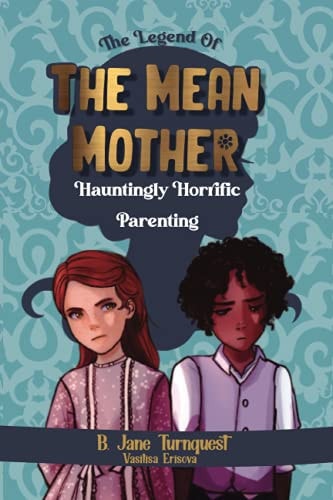 The Legend of The Mean Mother A Spooky Thrilling Camp-Fire Slumber Party Halloween Haunting Tale