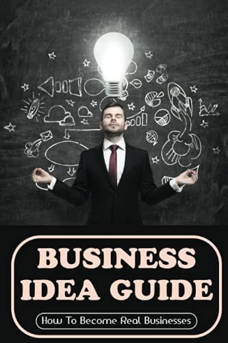 Business Idea Guide How To Become Real Businesses: How To Spot Business Idea