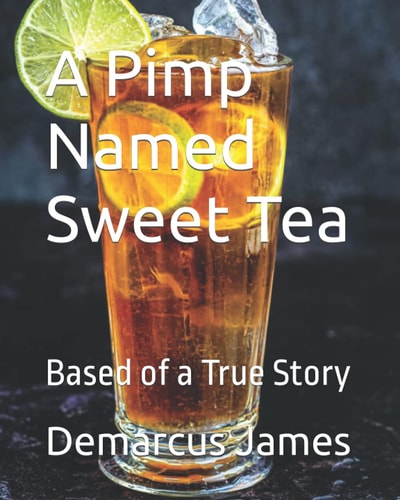 A Pimp Named Sweet Tea Based of a True Story