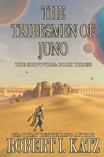 The Tribesmen of Juno The Survivors: Book Three