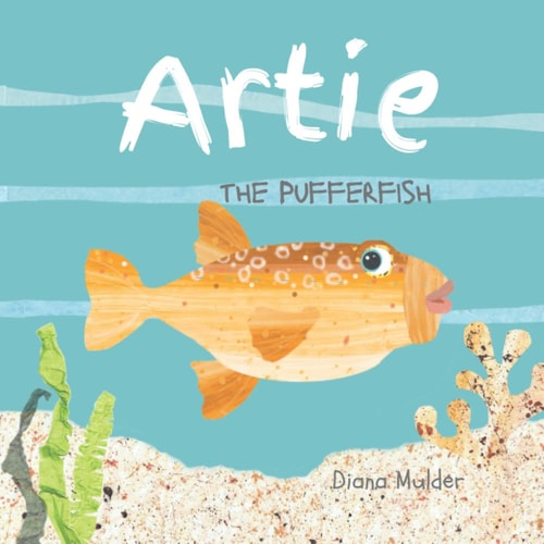 Artie the Pufferfish A Book about a Fish's Creative Journey.