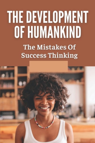 The Development Of Humankind The Mistakes Of Success Thinking: Learn About An Alien Race