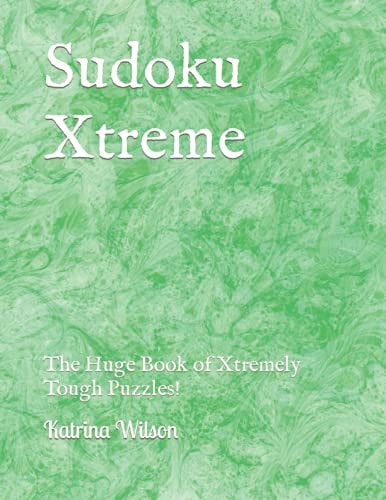 Sudoku Xtreme The Huge Book of Xtremely Tough Puzzles!