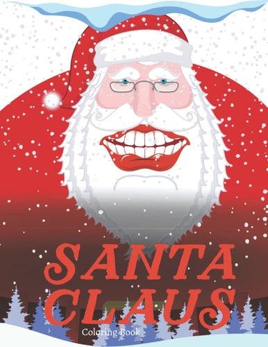 Santa Claus Coloring Book Packed to the Brim with Awesome Santa Claus Designs!