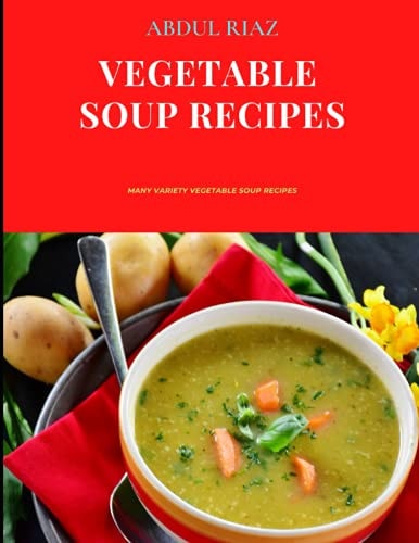 Vegetable Soup Recipes Many Variety Vegetable Soup Recipes