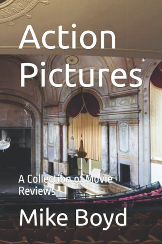 Action Pictures A Collection of Movie Reviews