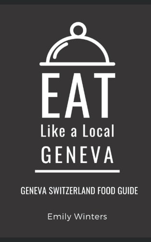 Eat Like a Local-Geneva Geneva Switzerland Food Guide