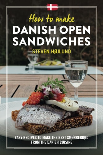 How to Make Danish Open Sandwiches Easy Recipes to Make the Best Smørrebrød from the Danish Cuisine