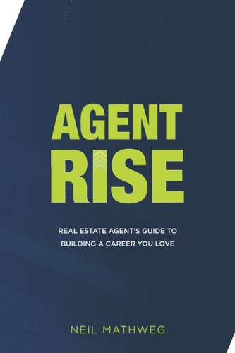 Agent Rise Real Estate Agent's Guide To Building A Career You Love
