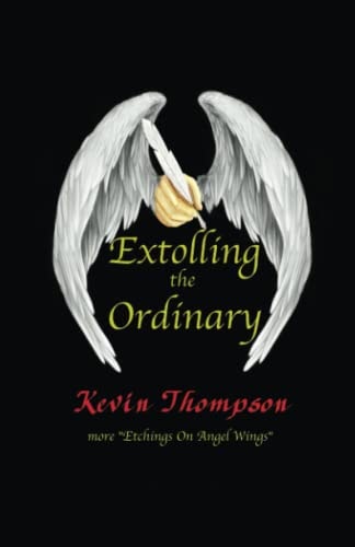 Extolling the Ordinary More Etchings On Angel Wings