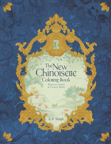The New Chinoiserie Coloring Book Botanical, Animal, & Ceramic Motifs
