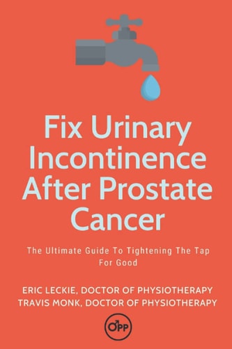 Fix Urinary Incontinence After Prostate Cancer Tighten The Tap For Good