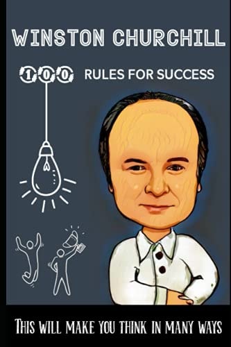Winston Churchill 100 Rules for Success This Will Make You Think in Many Ways