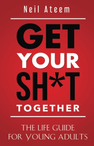 Get Your Sh*t Together The Life Guide For Young Adults