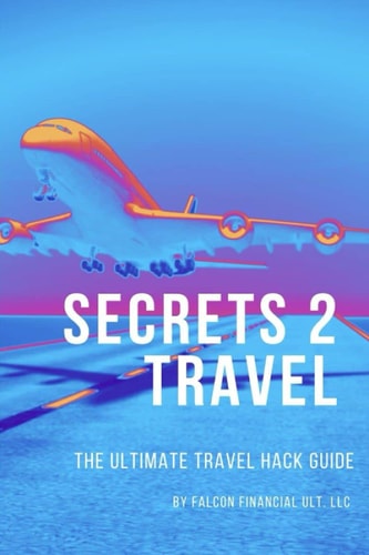 Secrets 2 Travel The Ultimate Travel Hack Guide