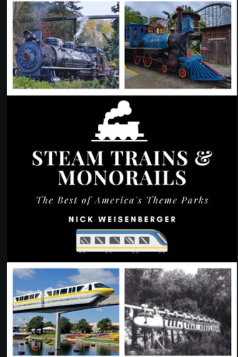 Steam Trains and Monorails The Best of America's Theme Parks