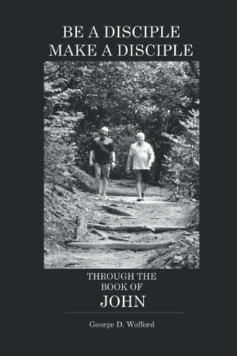 Be a Disciple, Make a Disciple Through the Book of John