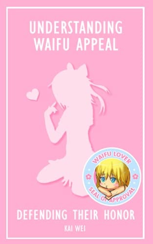 Understanding Waifu Appeal Defending Their Honor